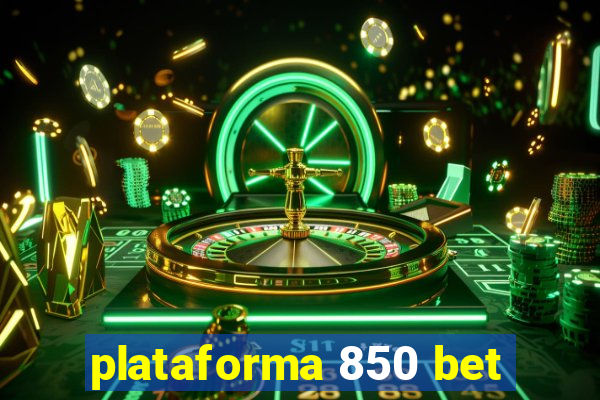 plataforma 850 bet